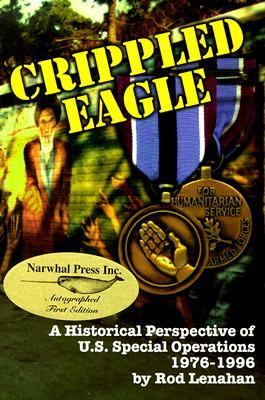 Crippled eagle : a historical perspective of U.S. special operations, 1976-1996