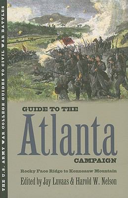Guide to the Atlanta campaign : Rocky Face Ridge to Kennesaw Mountain