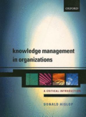 Knowledge management in organizations : a critical introduction