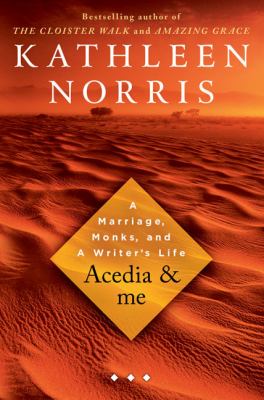 Acedia & me : a marriage, monks, and a writer's life