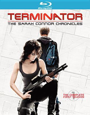 Terminator: the Sarah Connor chronicles. The complete first season