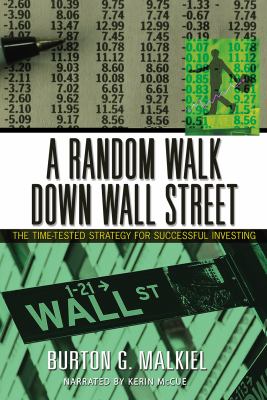 A random walk down Wall Street : the time-tested strategy for successful investing