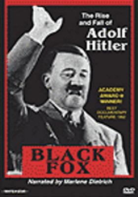 Black Fox : the rise and fall of Adolf Hitler