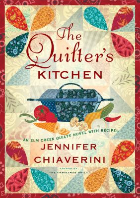 The quilter's kitchen : an Elm Creek Quilts novel with recipes