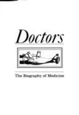 Doctors : the biography of medicine