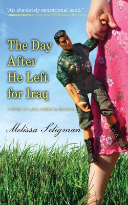 The day after he left for Iraq : a story of love, family & reunion