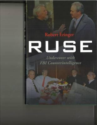 Ruse : undercover with FBI counterintelligence