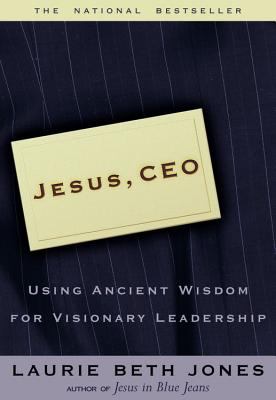 Jesus, CEO : using ancient wisdom for visionary leadership