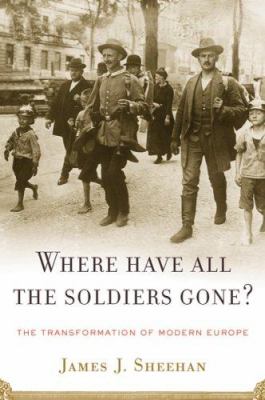 Where have all the soldiers gone? : the transformation of modern Europe