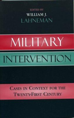 Military intervention : cases in context for the twenty-first century