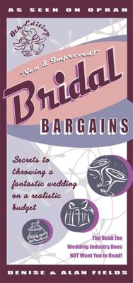 Bridal bargains : secrets to throwing a fantastic wedding on a realistic budget