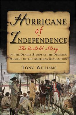 Hurricane of independence : the untold story of the deadly storm at the deciding moment of the American Revolution