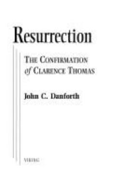 Resurrection : the confirmation of Clarence Thomas