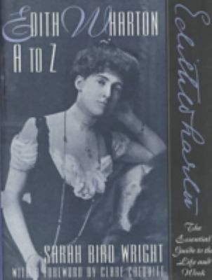 Edith Wharton A to Z : the essential guide to the life and work
