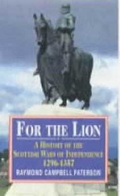 For the lion : a history of the Scottish Wars of Independence