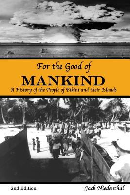 For the good of mankind : a history of the people of Bikini and their islands