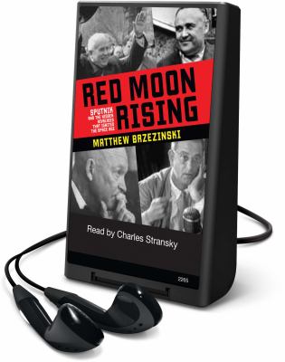 Red moon rising : Sputnik and the hidden rivalries that ignited the Space Age