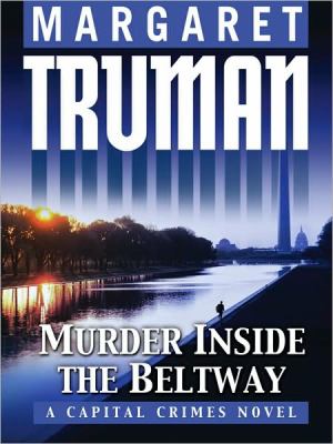 Murder inside the Beltway : a Capital crime novel