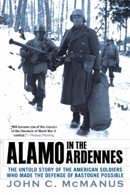 Alamo in the Ardennes : the untold story of the American soldiers who made the defense of Bastogne possible