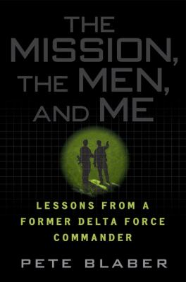 The mission, the men, and me : lessons from a former Delta Force commander