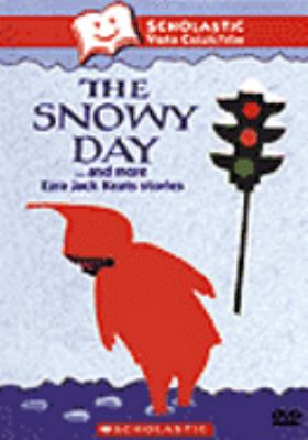 The Snowy day : --and more Ezra Jack Keats stories