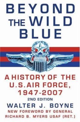 Beyond the wild blue : a history of the United States Air Force, 1947-2007