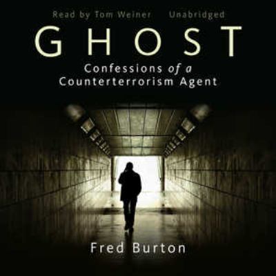 Ghost : confessions of a counterterrorism agent