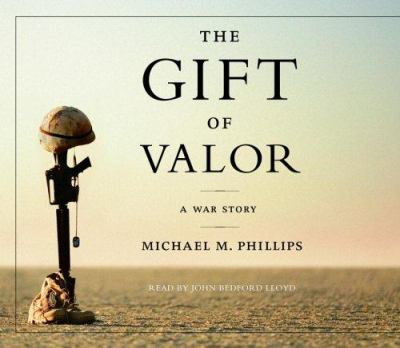 The gift of valor : [a war story]