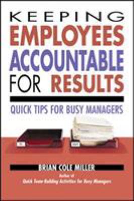 Keeping employees accountable for results : quick tips for busy managers
