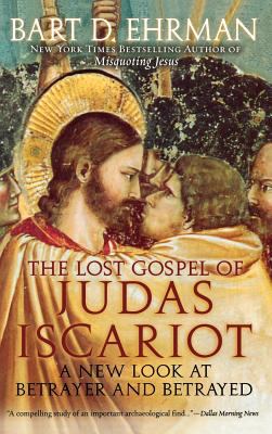 The lost Gospel of Judas Iscariot : a new look at betrayer and betrayed