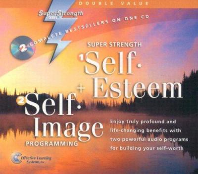 Super strength self-esteem : Self-image programming