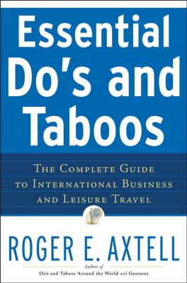 Essential do's and taboos : the complete guide to international business and leisure travel