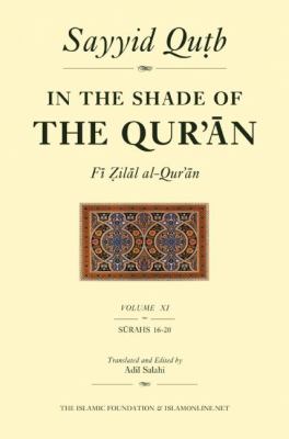 In the shade of the Qur'an : volume XI, Sūrahs 16-20