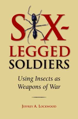 Six-legged soldiers : using insects as weapons of war