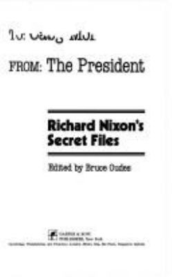 From the President : Richard Nixon's secret files