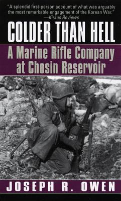 Colder than hell : a Marine rifle company at Chosin Reservoir