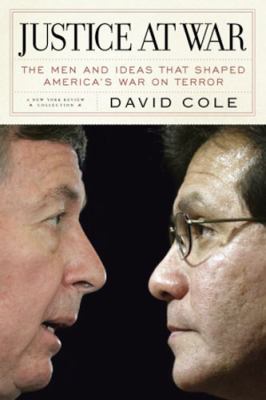 Justice at war : the men and ideas that shaped America's war on terror