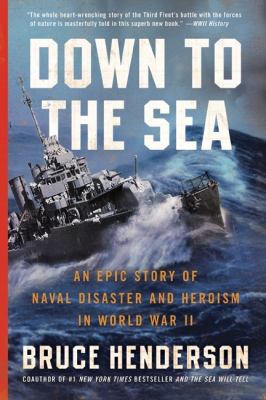 Down to the sea : an epic story of naval disaster and heroism in World War II