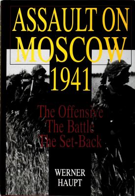 Assault on Moscow, 1941 : the offensive, the battle, the set-back