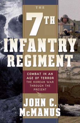 The 7th Infantry Regiment : combat in an age of terror : the Korean War through the present