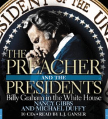 The preacher and the presidents : [Billy Graham in the White House]