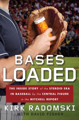 Bases loaded : the inside story of the steroid era in baseball by the central figure in the Mitchell Report