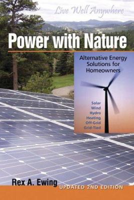 Power with nature : alternative energy solutions for homeowners