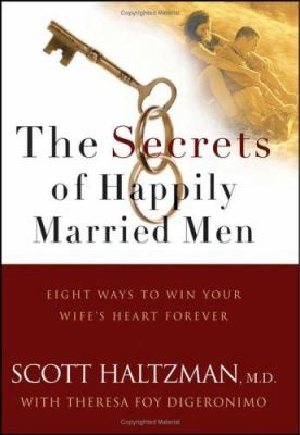 The secrets of happily married men : eight ways to win your wife's heart forever