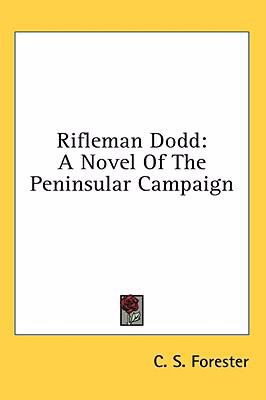 Rifleman Dodd : a novel of the Peninsular Campaign