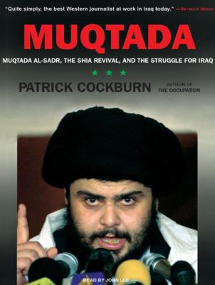 Muqtada : Muqtada al-Sadr, the Shia revival, and the struggle for Iraq