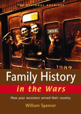 Family history in the wars : find how your ancestors served their country