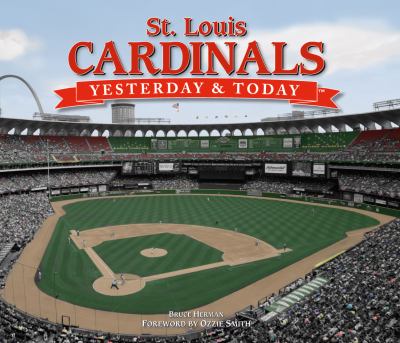 St. Louis Cardinals : yesterday & today
