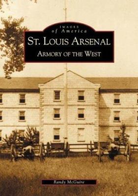 St. Louis Arsenal : armory of the West
