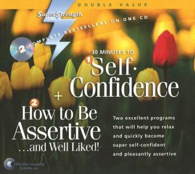 30 minutes to self confidence : How to be assertive--and well liked!